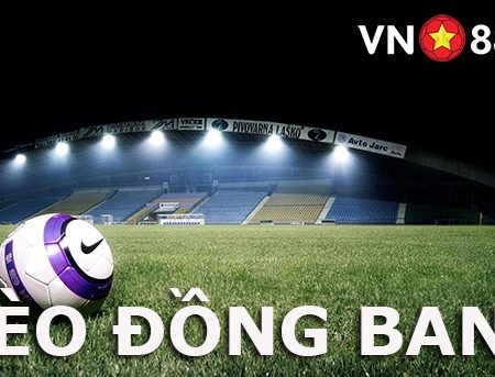 Hướng dẫn cách chơi kèo đồng banh hiệu quả